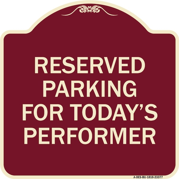 Signmission Parking Reserved for Todays Performer Heavy-Gauge Aluminum Sign, 18" x 18", BU-1818-23377 A-DES-BU-1818-23377 - main